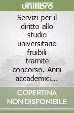 Servizi per il diritto allo studio universitario fruibili tramite concorso. Anni accademici 2001-2002, 2002-2003, 2003-2004 libro