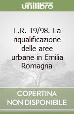 L.R. 19/98. La riqualificazione delle aree urbane in Emilia Romagna libro