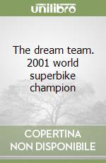 The dream team. 2001 world superbike champion libro