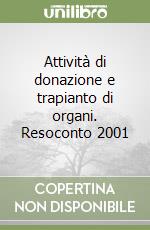Attività di donazione e trapianto di organi. Resoconto 2001 libro