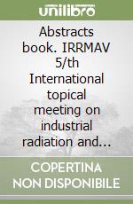 Abstracts book. IRRMAV 5/th International topical meeting on industrial radiation and radioisotope measurement applications libro