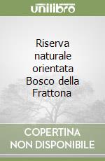 Riserva naturale orientata Bosco della Frattona libro