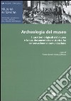 Archeologia del museo. I caratteri originali del museo e la sua documentazione storica fra conservazione e comunicazione. Atti del Convegno (Ferrara, 5-6 aprile 2002 libro