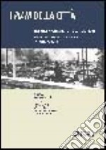 I piani della città. Trasformazione urbana, identità politiche e sociali tra fascismo, guerra e ricostruzione in Emilia Romagna libro