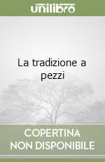 La tradizione a pezzi libro