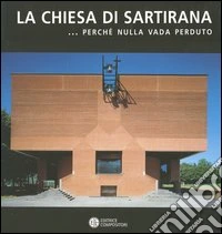 La Chiesa di Sartirana... Perché nulla vada perduto libro