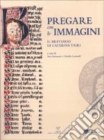 Pregare con le immagini. Il brevario di Caterina Vigri libro