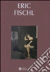 Eric Fischl. Catalogo della mostra (Bologna, 26 marzo-23 maggio 2003)Ediz. italiana e inglese libro di Coen V. (cur.)