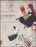 Le maschere dentro. Illustratori contemporanei della cultura fiamminga-Contemporary illustrators from the Flemish culture. Catalogo della mostra (Bologna, 2004) libro