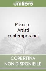 Mexico. Artisti contemporanei