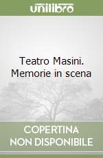 Teatro Masini. Memorie in scena libro