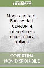 Monete in rete. Banche dati, CD-ROM e internet nella numismatica italiana libro