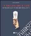 La ballata della luce. Mitologia di un bulbo brillante libro