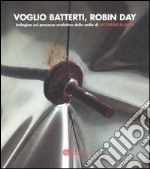 Voglio batterti, Robin Day. Indagine sul processo evolutivo delle sedie di Riccardo Blumer libro