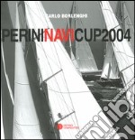 Perini Navi Cup 2004 (Porto Rotondo, 8-10 luglio 2004). Ediz. italiana e inglese libro