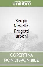 Sergio Novello. Progetti urbani