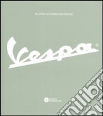 60 anni di comunicazione. Vespa. Ediz. italiana e inglese libro