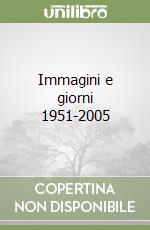 Immagini e giorni 1951-2005