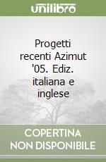 Progetti recenti Azimut '05. Ediz. italiana e inglese libro