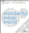 WWW water wonderful world. Quaranta progetti foodesign Guzzini e Sanpellegrino. I nuovi valori dell'acqua. Catalogo della mostra (Milano). Ediz. italiana e inglese libro