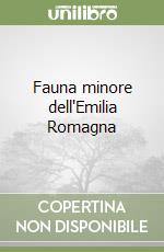 Fauna minore dell'Emilia Romagna libro