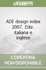 ADI design index 2007. Ediz. italiana e inglese libro