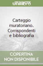 Carteggio muratoriano. Corrispondenti e bibliografia libro