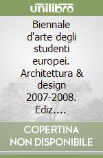 Biennale d'arte degli studenti europei. Architettura & design 2007-2008. Ediz. ungherese e inglese libro