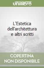 L'Estetica dell'architettura e altri scritti