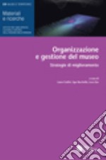 Organizzazione e gestione del museo. Strategie di miglioramento libro