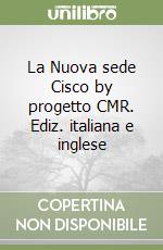 La Nuova sede Cisco by progetto CMR. Ediz. italiana e inglese