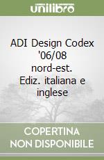 ADI Design Codex '06/08 nord-est. Ediz. italiana e inglese