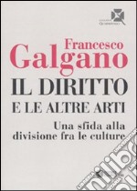 Il Diritto e le altre arti. Una sfida alla divisione fra le culture libro