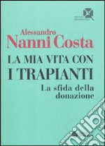 La mia vita con i trapianti. La sfida della donazione libro