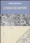 Lo spazio dei rapporti. Forma urbana e struttura territoriale della Valdichiana libro