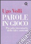 Parole in gioco. Piccolo inventario delle idee correnti libro