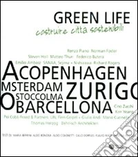 Green life. Costruire città sostenibili. Catalogo della mostra (Milano, 5 febbraio-28 marzo 2010) libro