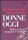 Donne oggi. Riflessioni tra conquiste e conflitti libro