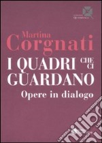 I quadri che ci guardano. Opere in dialogo libro