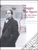 Viaggio con figure nelle fiabe italiane di Italo Calvino. Ediz. italiana e francese libro