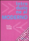 Introduzione al moderno. Breve storia dell'architettura contemporanea 1750-2000. Ediz. illustrata libro
