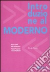 Introduzione al moderno. Breve storia dell'architettura contemporanea 1750-2000. Ediz. illustrata libro di Bersano Giorgio