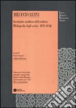 Meuccio Ruini. Inventario analitico dell'archivio. Bibliografia degli scritti, 1893-2010 libro