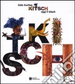 Kitsch: oggi il kitsch. Ediz. illustrata libro