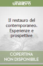 Il restauro del contemporaneo. Esperienze e prospettive libro