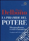 La piramide del potere. Diseguaglianza e crisi economiche libro