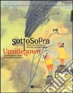 Sottosopra. Voci contemporanee dell'illustrazione svedese-Upside down contemporary voices of swedish illustration. Ediz. bilingue libro