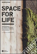 Space for life. Sperimentazioni per l'abitare temporaneo. Ediz. italiana e inglese