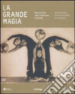 La grande magia. Opere scelte dalla colezione Unicredit. Catalogo della mostra (Bologna, 20 ottobre-16 febbraio 2014). Ediz. italiana e inglese libro