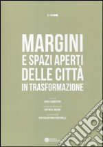 Margini e spazi aperti delle città in trasformazione libro